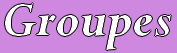 Groupes
