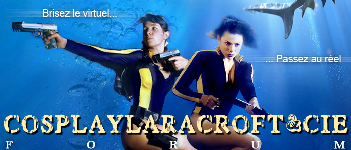 Cosplaylaracroft© - Le forum  Forum Index